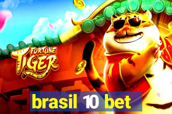 brasil 10 bet