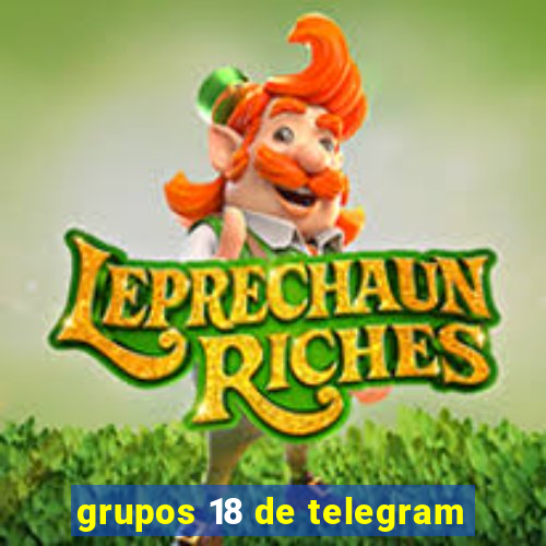 grupos 18 de telegram