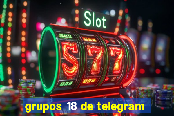 grupos 18 de telegram