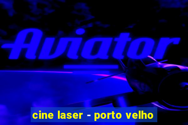 cine laser - porto velho