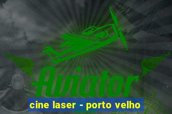 cine laser - porto velho