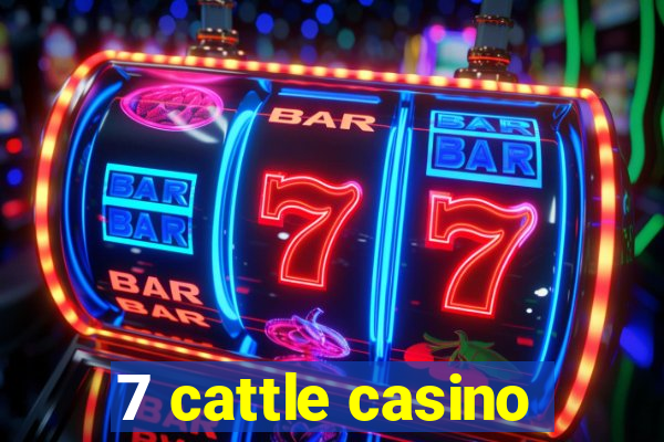 7 cattle casino