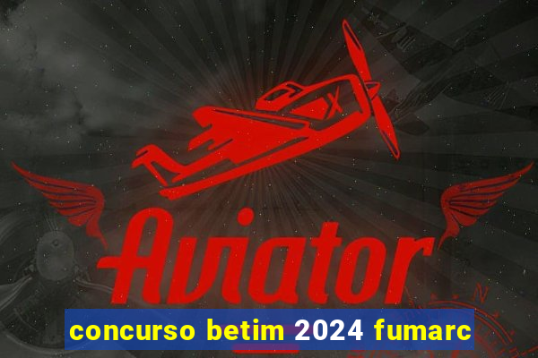 concurso betim 2024 fumarc