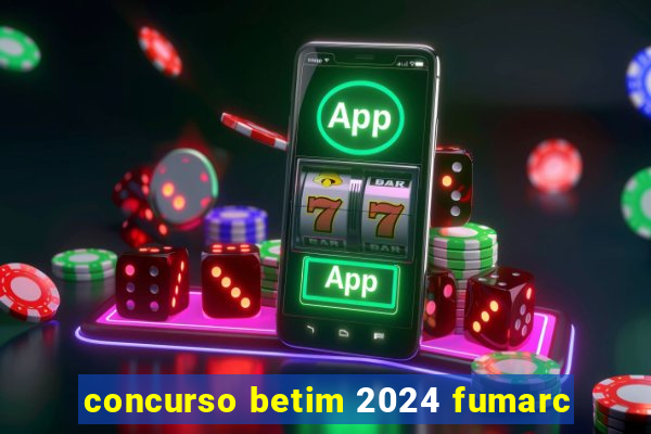 concurso betim 2024 fumarc