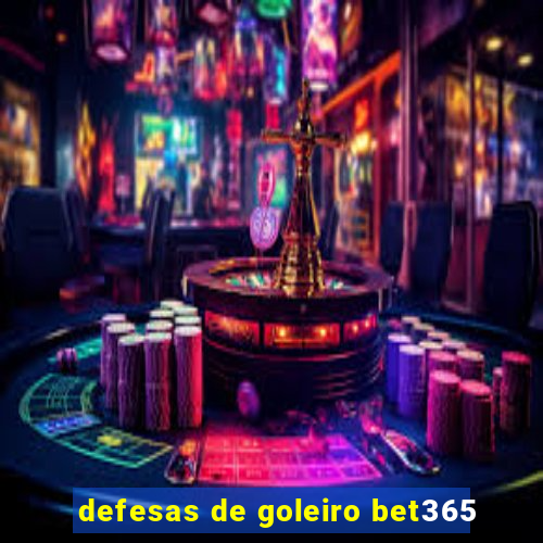 defesas de goleiro bet365