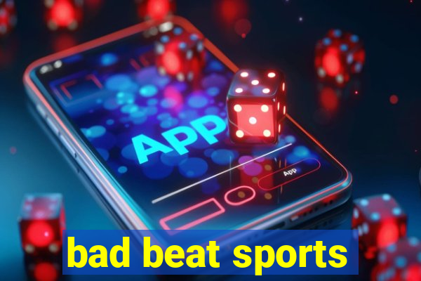 bad beat sports