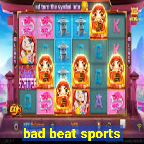 bad beat sports