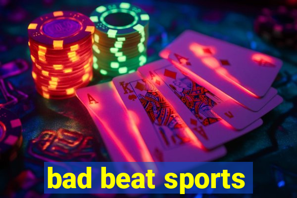 bad beat sports