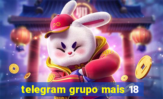 telegram grupo mais 18