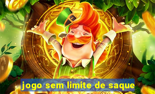 jogo sem limite de saque