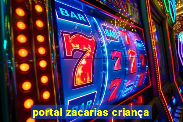 portal zacarias criança