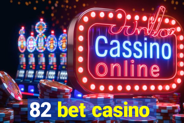 82 bet casino