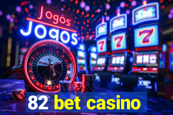 82 bet casino