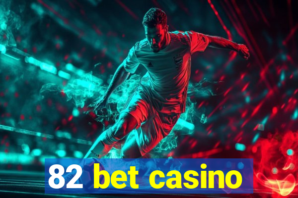 82 bet casino