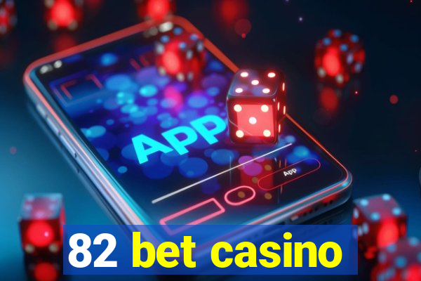 82 bet casino