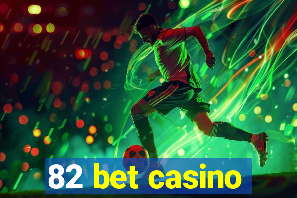 82 bet casino