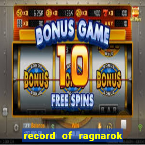 record of ragnarok 3 temporada online dublado