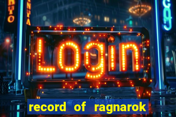 record of ragnarok 3 temporada online dublado