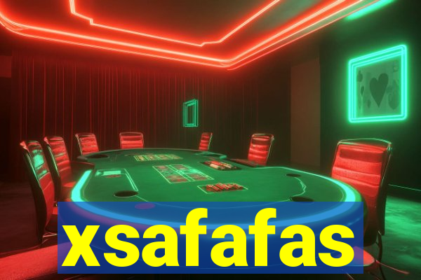 xsafafas