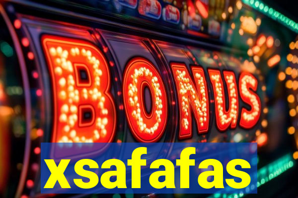 xsafafas