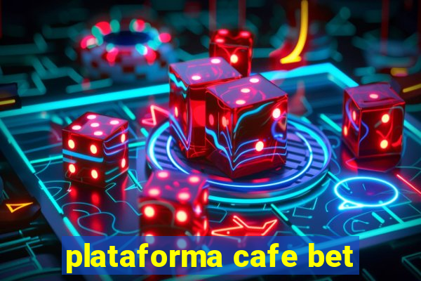 plataforma cafe bet