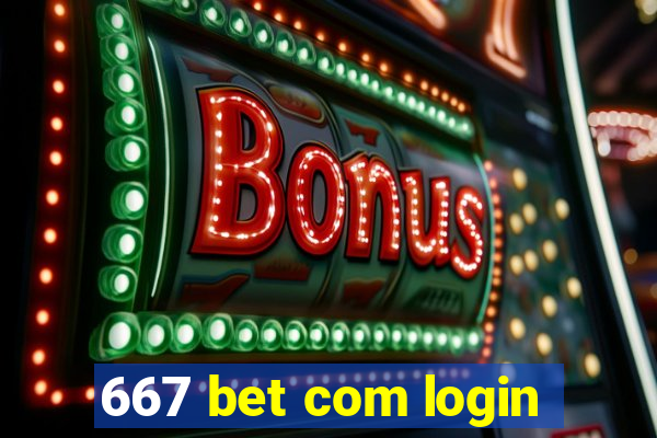 667 bet com login