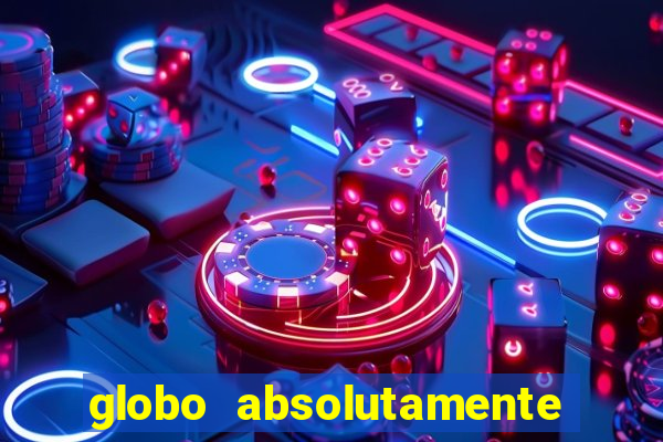 globo absolutamente sobretudo 2018