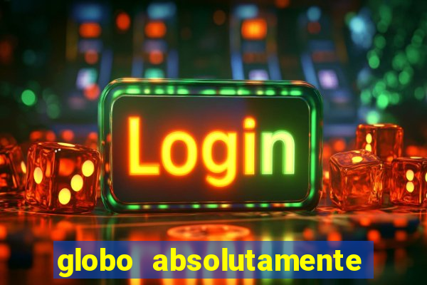 globo absolutamente sobretudo 2018