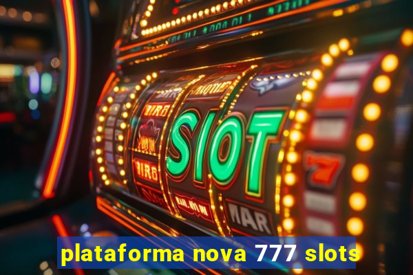 plataforma nova 777 slots