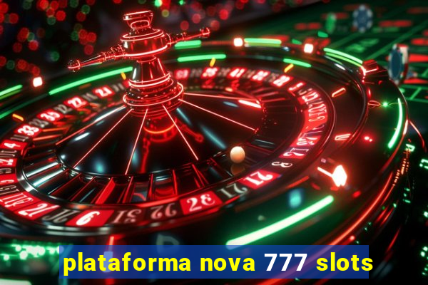 plataforma nova 777 slots