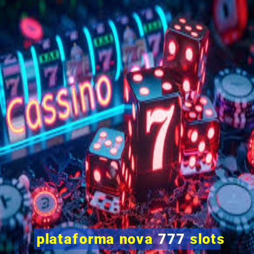 plataforma nova 777 slots