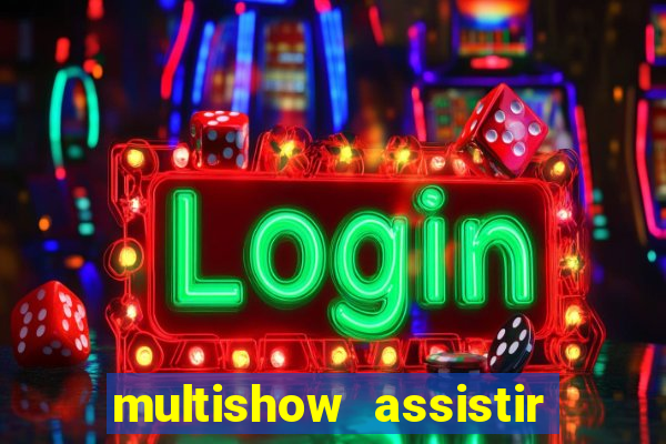 multishow assistir online gratis