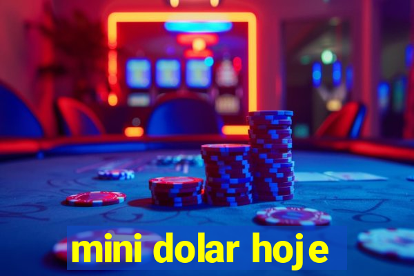 mini dolar hoje