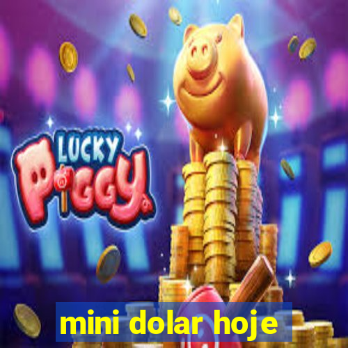 mini dolar hoje