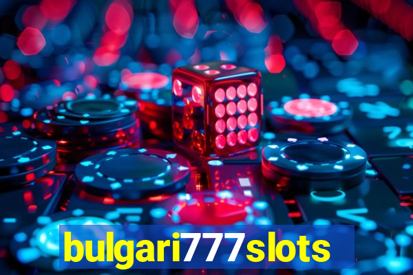 bulgari777slots.com