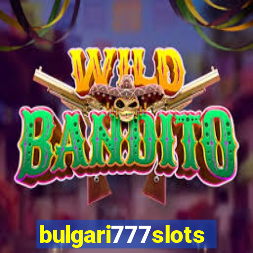 bulgari777slots.com