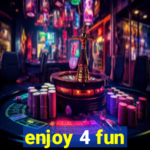 enjoy 4 fun