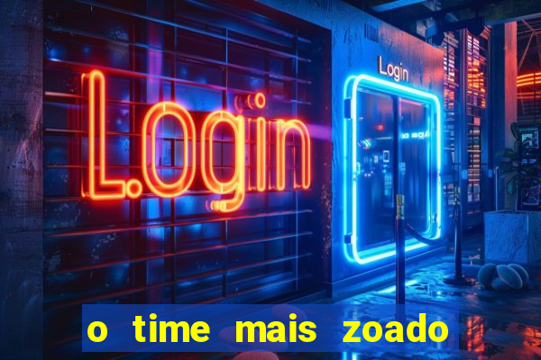 o time mais zoado do mundo