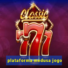 plataforma medusa jogo