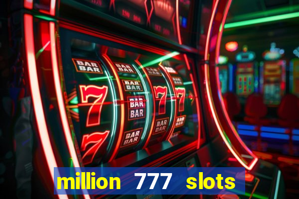 million 777 slots paga mesmo