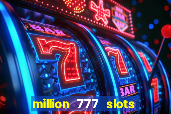 million 777 slots paga mesmo