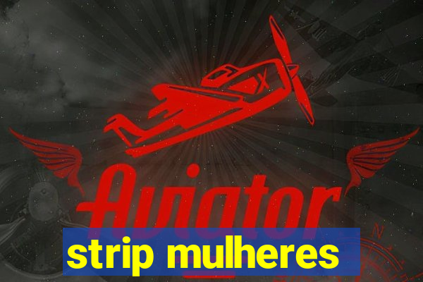 strip mulheres