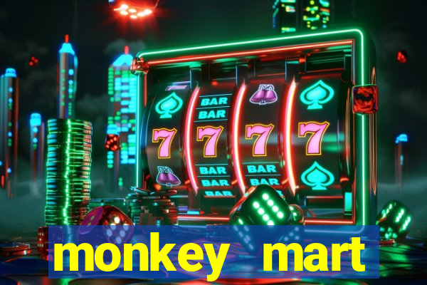 monkey mart dinheiro infinito