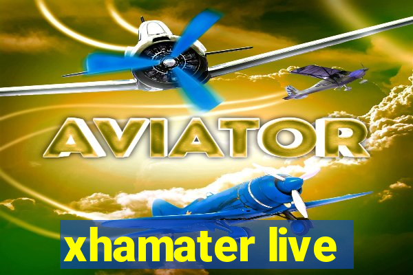 xhamater live