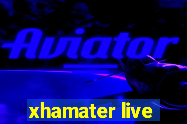 xhamater live