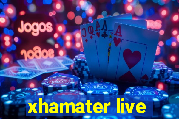 xhamater live