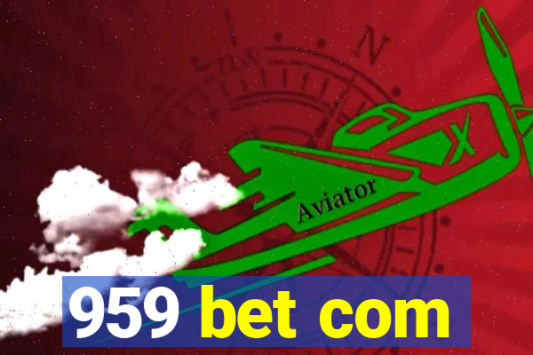 959 bet com