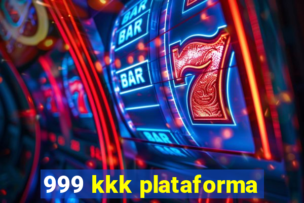 999 kkk plataforma