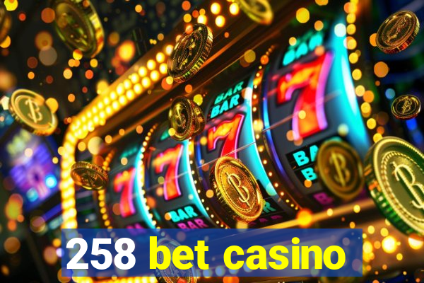 258 bet casino