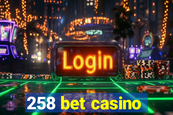 258 bet casino